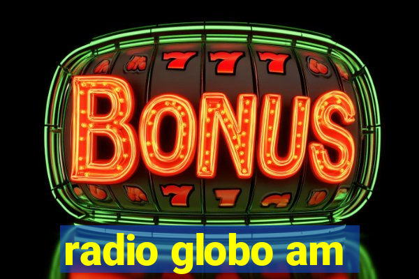 radio globo am